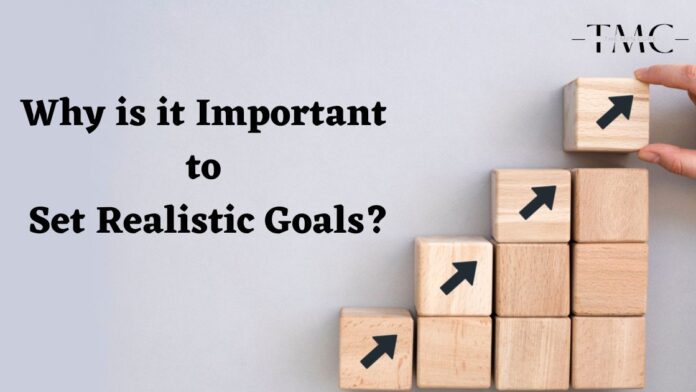 Why is it Important to Set Realistic Goals